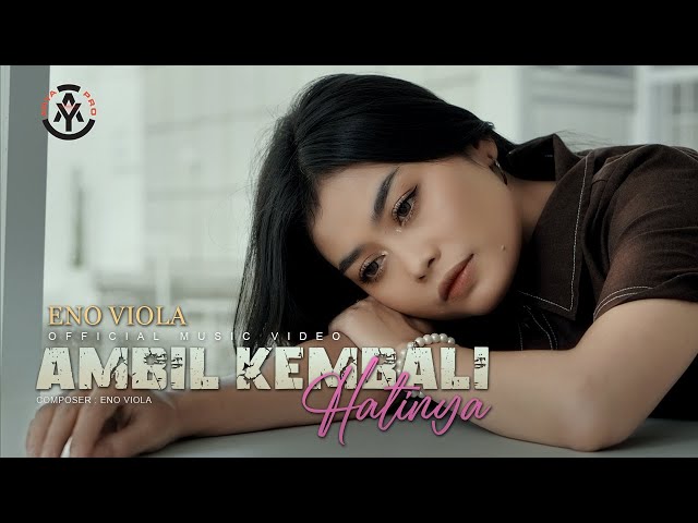 Eno Viola - Ambil Kembali Hatinya (Official Music Video) class=