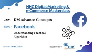 CH4 - EP02 - Understanding Facebook Algorithm - Digital Marketing Advance Concepts