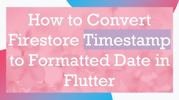 How to Convert Firestore Timestamp to Formatted Date in Flutter