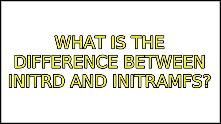 What is the difference between initrd and initramfs? (2 Solutions!!)