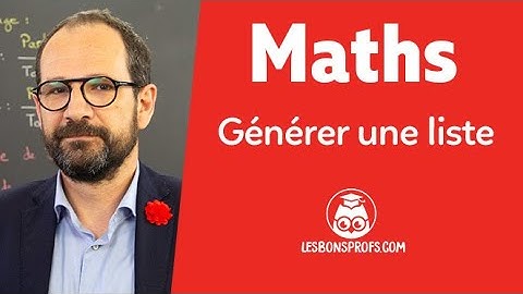 Générer une liste - Maths - Première - Les Bons Profs