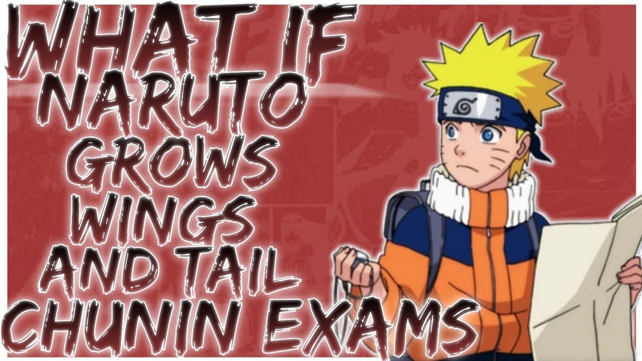 what if Naruto grows wings and tail chunin exams