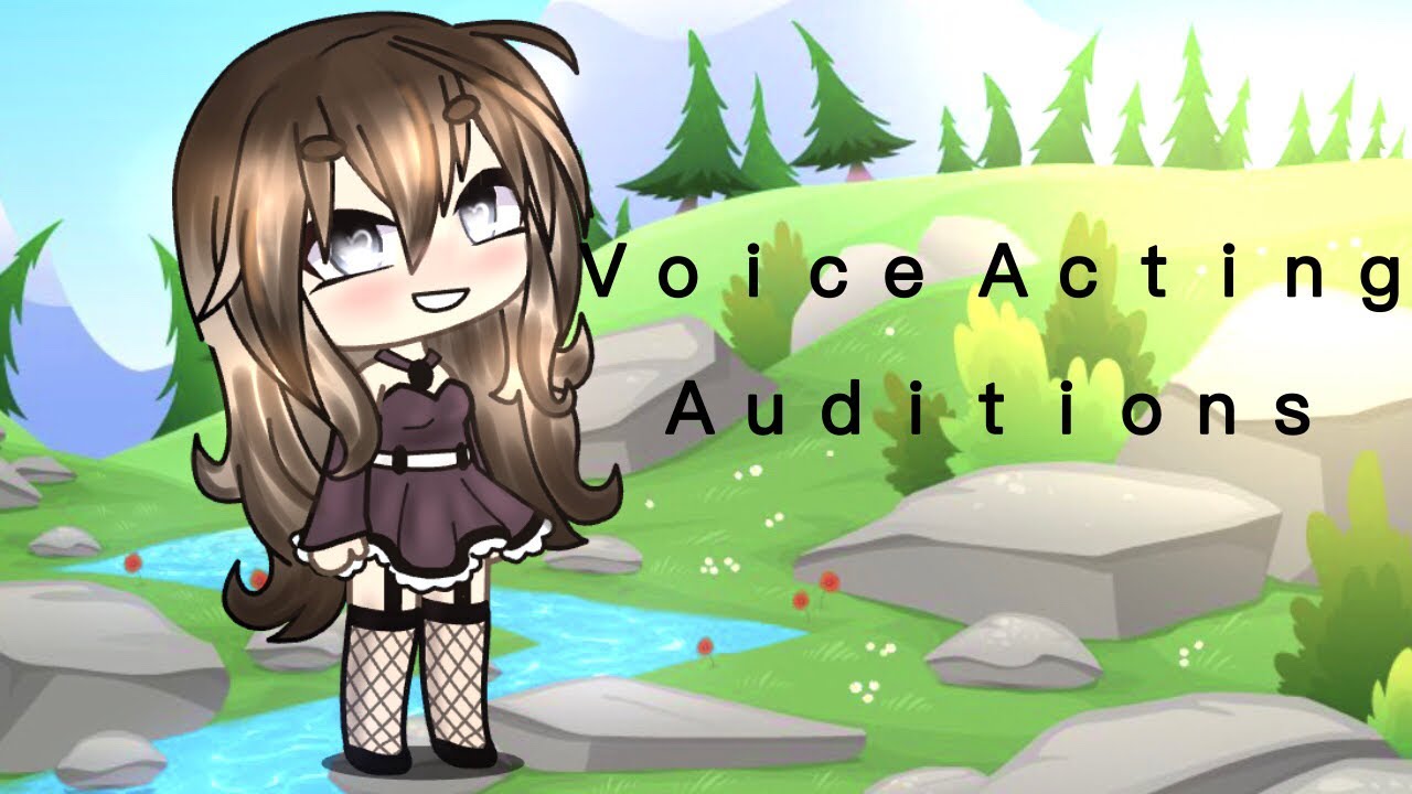 OPEN Gacha Life Voice Acting Auditions YouTube OPEN Gacha Life Voice Acting Auditions YouTube