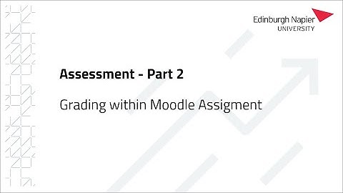 Assessment Part 2 - Grading within Moodle Assignment