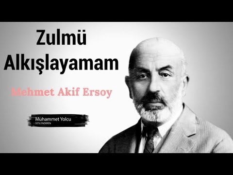 Zulmü Alkışlayamam Şiiri | Mehmet Akif Ersoy