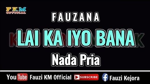 Fauzana - LAI KA IYO BANA [ KARAOKE ] Nada PRIA / COWOK