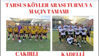 Çakirli & Kadelli̇ Maçin Tamami- Tarsus Köyler Arası Turnuva - 12.08.2025