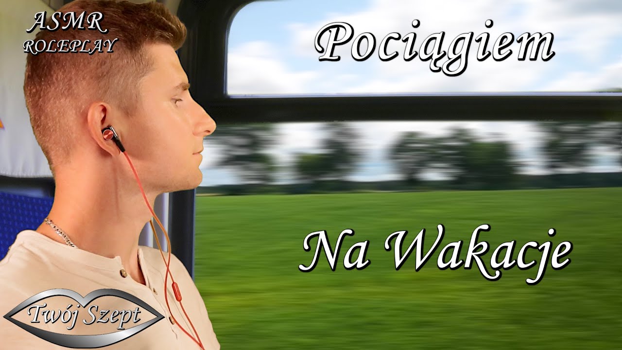 ASMR - Po Polsku 🎧 Jedziemy Pociągiem na Wakacje 🚈 Roleplay 🥱 Usypiająca Podróż