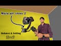 moza air cross 2 all setting || how to balance moza air cross2 || vaibration problem solve ||