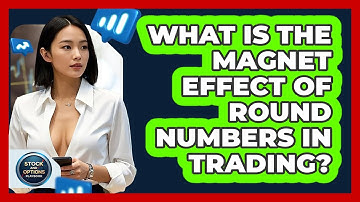What Is The Magnet Effect Of Round Numbers In Trading? - Stock and Options Playbook