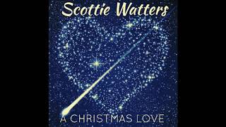 Scottie Watters - A Christmas Love (Audio)