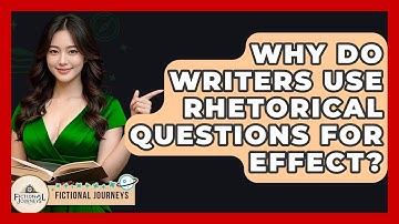 Why Do Writers Use Rhetorical Questions For Effect? - Fictional Journeys