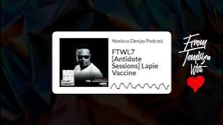 FTWL7 [Antidote Sessions] Lapie Vaccine | Noxious Deejay Podcast