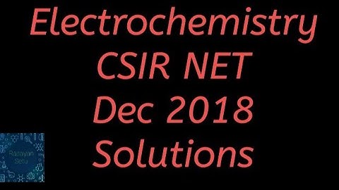 Electrochemistry CSIR NET December 2018 solution