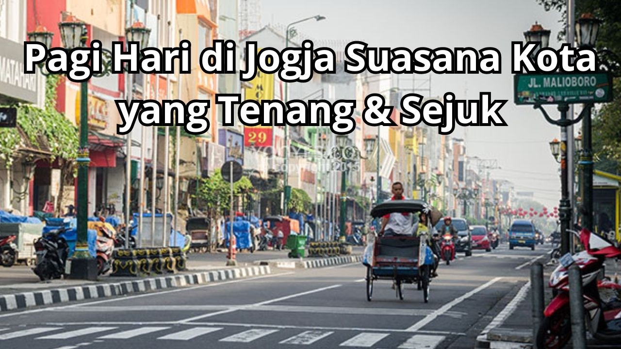 Pagi Hari di Jogja | Suasana Kota yang Tenang & Sejuk