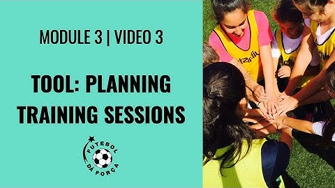 Module 3 | Video 3: TOOL: Planning Training Sessions