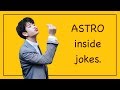 astro inside jokes aroha knows.