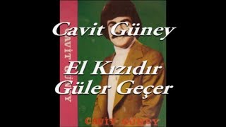 Cavit Güney-El Kızıdır Güler Geçer