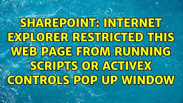 Internet Explorer restricted this web page from running scripts or ActiveX controls pop up window