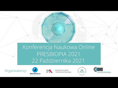 Konferencja naukowa "Presbiopia 2021" - Sesja II "Standardy korekcji prezbiopii"