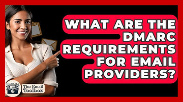 What Are The DMARC Requirements For Email Providers? - TheEmailToolbox.com