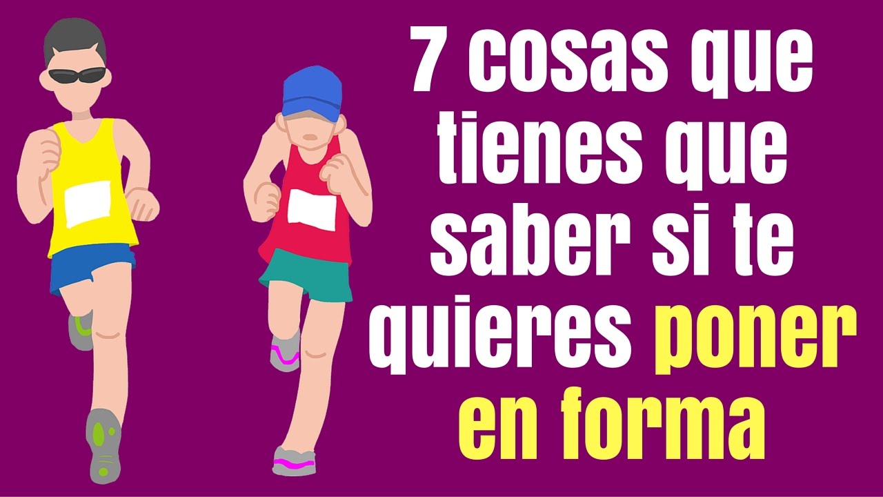 ponerte en forma en un mes 7 Things you should know if you want to get in shape