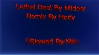 Lethal Deal By Midear ( Remix By Hady) (Slowed) Pls Read Description