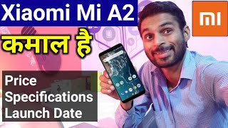 Xiaomi Mi A2 Price, Specifications &amp; Mi A2 Launch Date in India | All Details About Xiaomi Mi A2