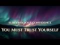 You Must Trust Yourself | Sleep Programming