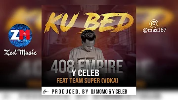 Y Celeb Feat.  Team Super (Voka) - Ku Bed [Audio] | Zambian Music 2018