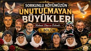 Sorkunlu Köyümüzün Unutulmayan Büyükleri̇… Rahmet, Dua Ve Özlemle 1. 