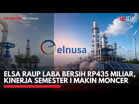 ELSA Raup Laba Bersih Rp435 Miliar, Kinerja Semester I Makin Moncer | MARKET BUZZ