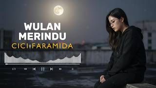 Wulan Merindu  Cici Faramida cover  Lirik By Eva Musik