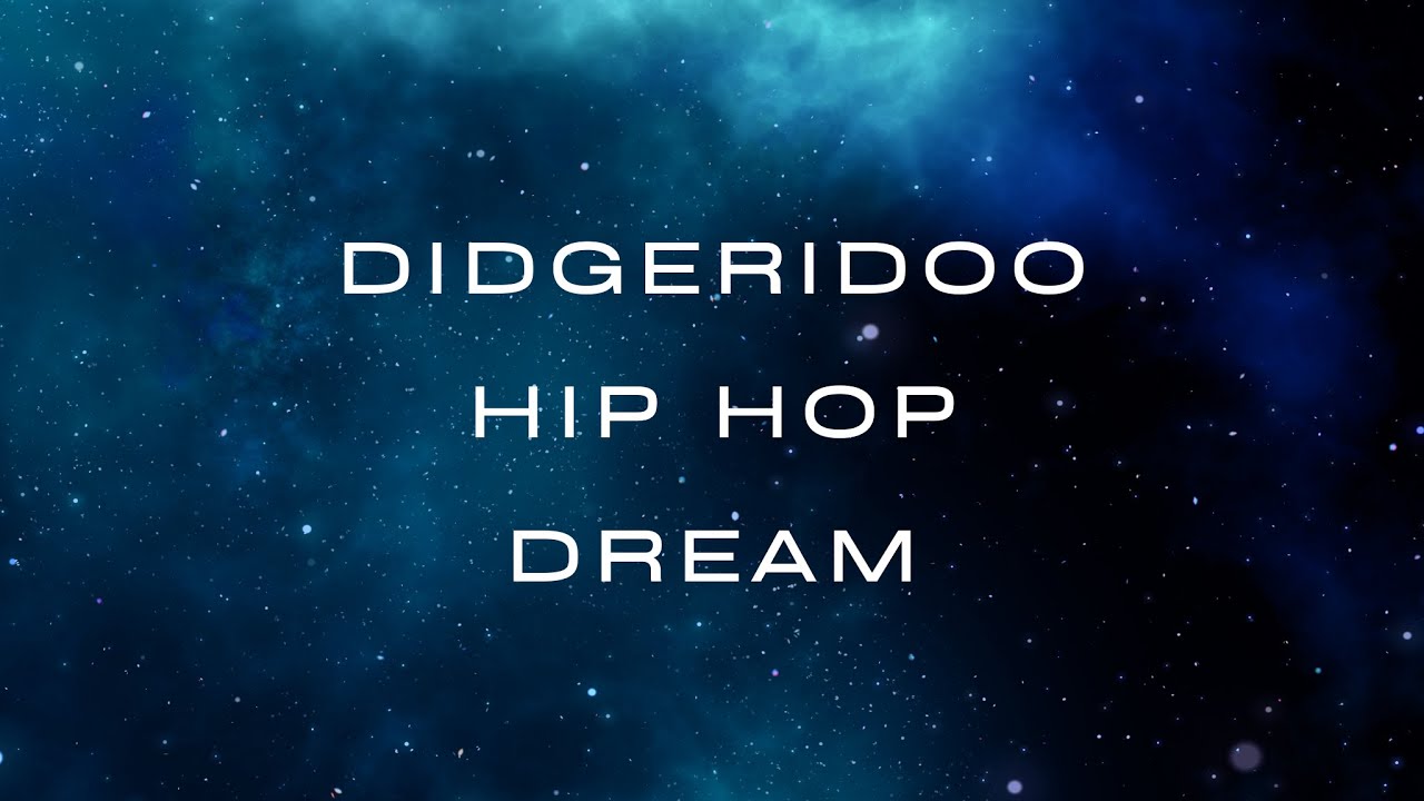 Didgeridoo Hip Hop Dream