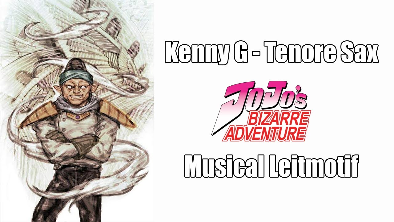 Kenny G Tenore Sax Jjba Musical Leitmotif Youtube