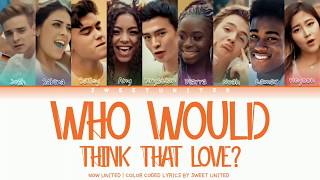 Now United - 'Who Would Think That Love' | Color Coded Lyrics☆