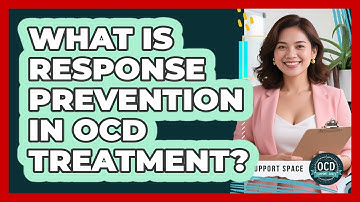 What Is Response Prevention in OCD Treatment?