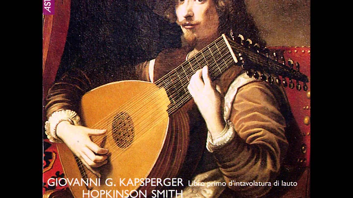 Hopkinson Smith plays J.H.Kapsberger - Libro Primo...