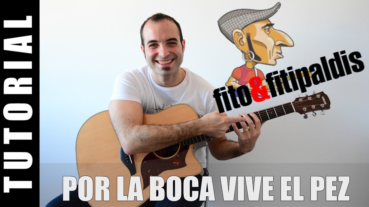 Como tocar Por la boca vive el pez - Fito TUTORIAL Guitarra Acordes y - Por La Boca Vive El Pez Letra