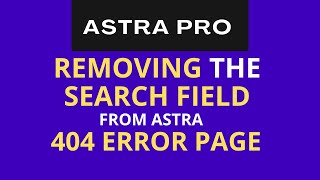 Removing The Search Field From Your Astra 404 Error Page Using Code Snippets