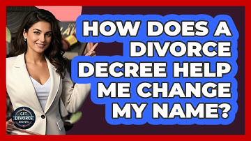 How Does A Divorce Decree Help Me Change My Name? - Get Divorce Answers