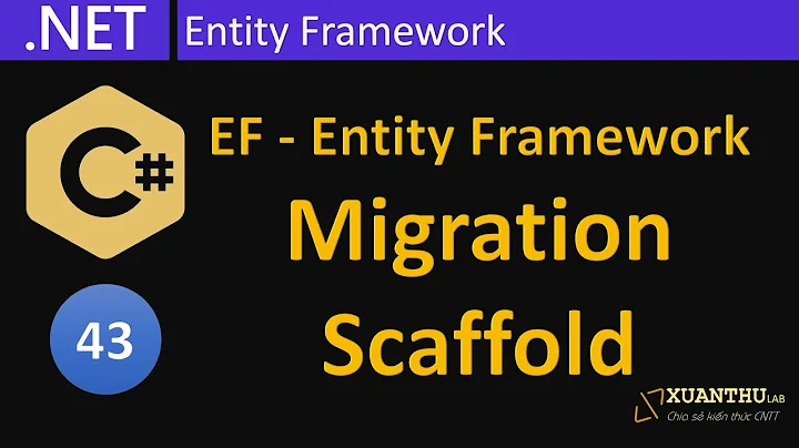 CS43 - (EF 4)  Migration và Scaffold  trong Entity Framework, lập trình C# .NET