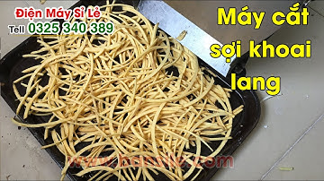 Máy cắt sợi - bào sợi - thái sợi - xắt sợi khoai lang sấy, làm bánh khoai lang bào sợi chiên giòn