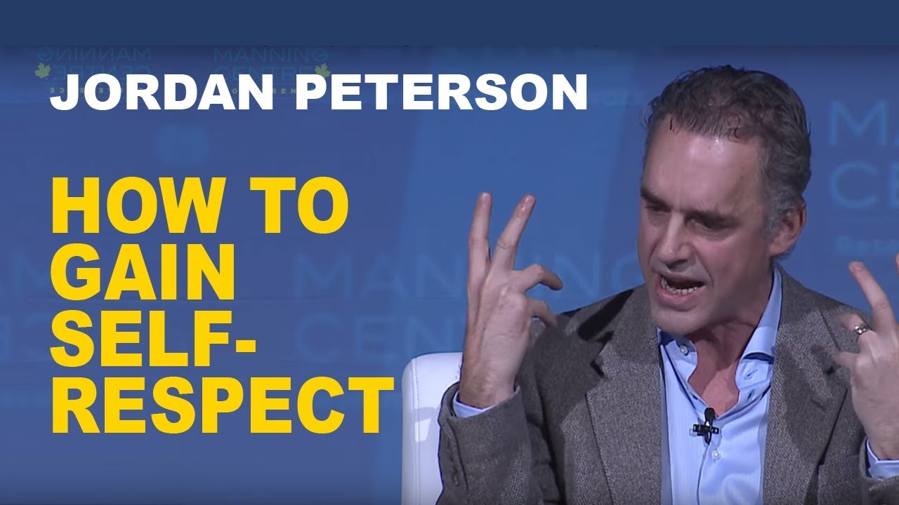 Jordan Peterson: to Gain Self-Respect - YouTube