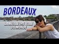 BORDEAUX : LA + BELLE VILLE DU MONDE