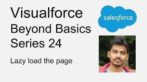 Visualforce   Beyond Basics Series 24   lazy load the page