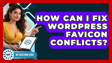 How Can I Fix WordPress Favicon Conflicts? - WP Solutions Guru