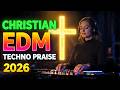 Christian EDM Music for Worship 2026 ✝️ Peaceful Techno Praise for Faith