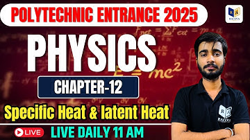 PolytechnIc 2025 : Specific heat & latent heat || Chapter 12 Lec-1 #racevaacademy
