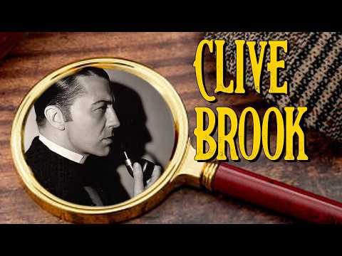 50 Weeks of Sherlock Holmes: 29. Clive Brook